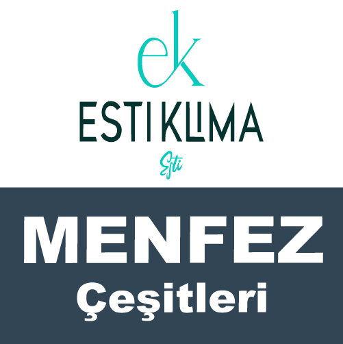 Menfez, Menfezler / Esti Klima